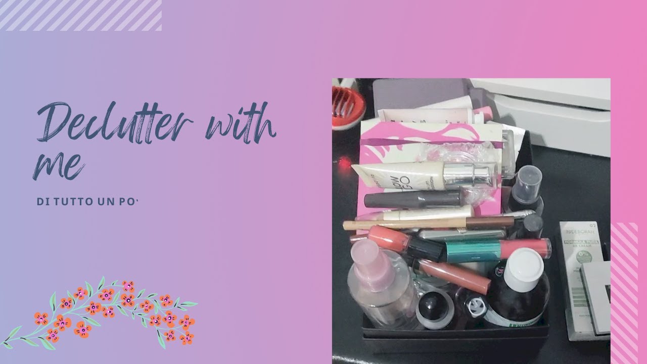 DECLUTTER WITH ME #1 Di tutto un Po' Makeup e Beauty💮