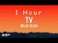 Billie Eilish - TV (Lyrics) | 1 HOUR