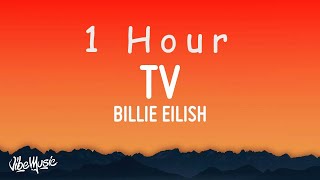 Billie Eilish - TV (Lyrics) | 1 HOUR