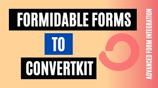 Ultimate way to integrate Formidable Forms to ConvertKit
