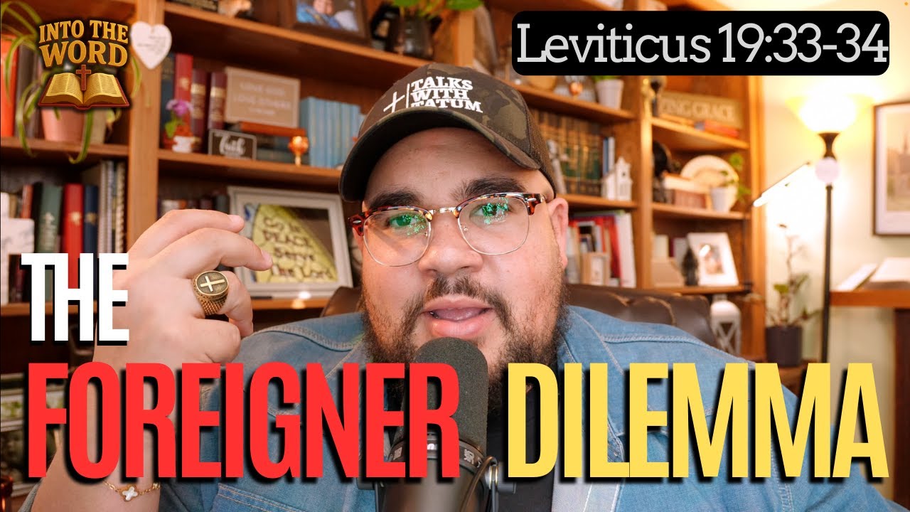 We've Got To Talk About Immigration.... | Into The Word: Leviticus 