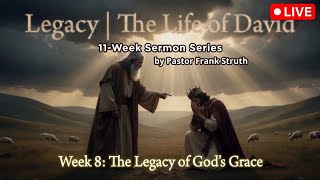 LIVE: The Legacy of God's Grace | Legacy | The Life of David Week 8 | Frank Struth