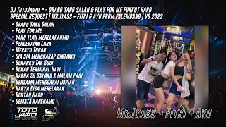 DJ TotoJawo ™ - ORANG YANG SALAH & PLAY FOR ME FUNKOT SPECIAL REQ [ Mr.Iyass • Fitri • Ayu ] 2023