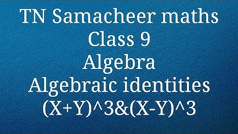 Expansion of (X+Y)^3/(X-Y)^3/Algebraic identities Class 9 Tamilnadu Samacheer maths Nithyaganesh