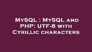 MySQL : MySQL and PHP: UTF-8 with Cyrillic characters