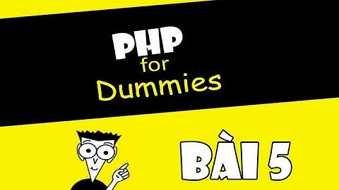 [Lập Trình PHP] Bài 5 - Biểu thức điều kiện If Else và Switch