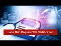 Jobs that require cpr certification