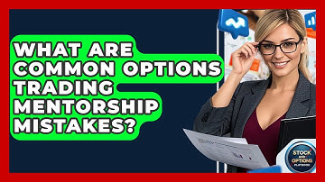 What Are Common Options Trading Mentorship Mistakes? - Stock and Options Playbook