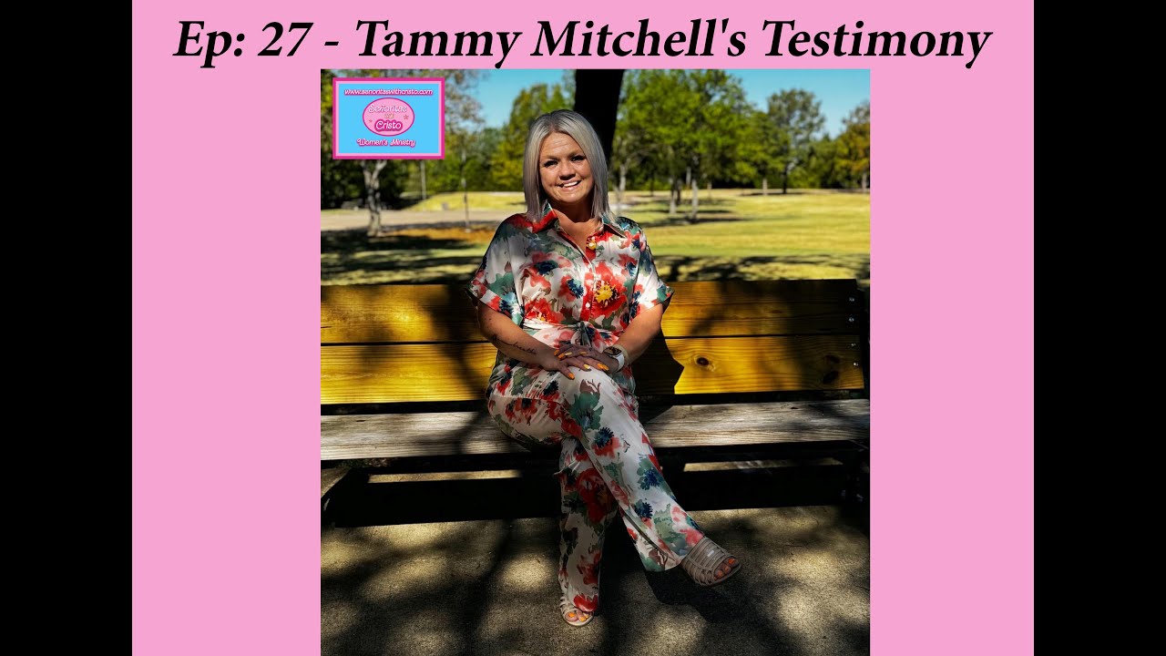 Ep: 27 - Tammy Mitchell's Testimony - YouTube