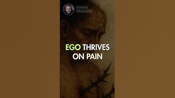 Ego Thrives on Pain || Acharya Prashant