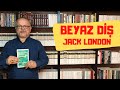 BEYAZ DİŞ / JACK LONDON
