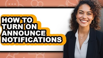 How to Turn on Announce Notifications (updated)