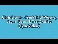 Chris Brown - Freak ft Lil Wayne, Joyner Lucas, Tee Grizzley (Lyric Video)