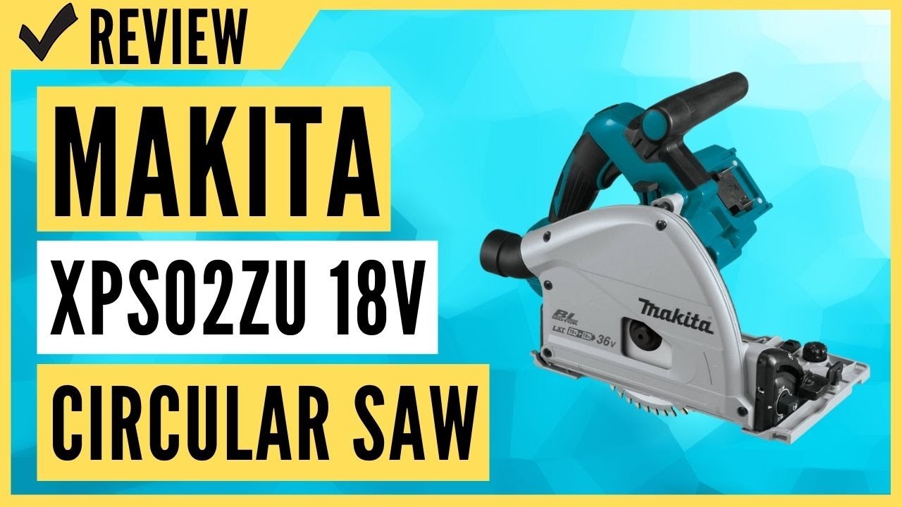 大注目】 Makita USA XPS02ZU 18V Details Product X2 Makita LXT -XCV10PTX  Lithium-Ion (36V) Brushless Cordless 6-1/2" Plunge Circular Saw， with AWS，  Tool Only