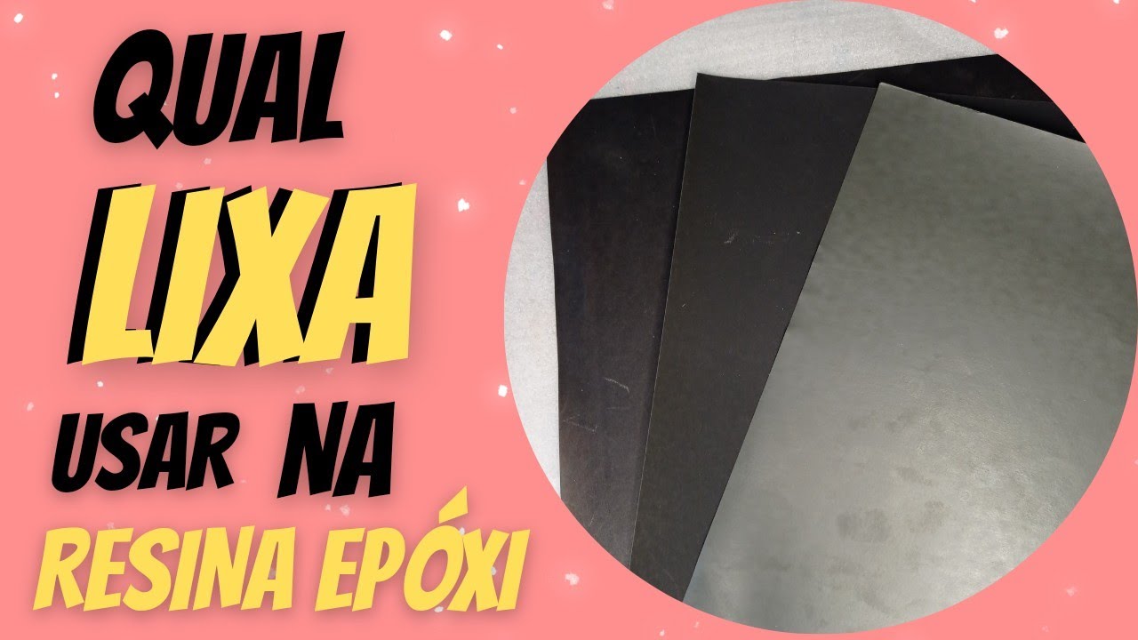 COMO LIXAR E QUAL LIXA USAR NA RESINA EPÓXI? - Fernanda Fernandes