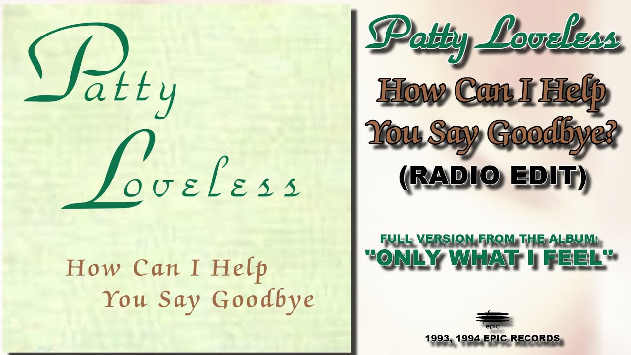 Patty Loveless How Can I Help You Say Goodbye Radio Edit HQ CD Patty loveless how can i help you say goodbye radio edit hq cd