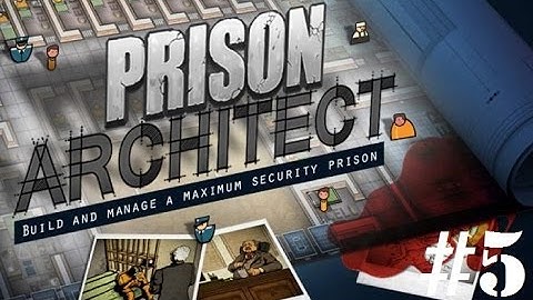 Prison Architect #5 (Doctors Finally!)