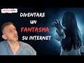 Diventerai un FANTASMA online, con questo SEMPLICISSIMO programma usato dagli HACKER!