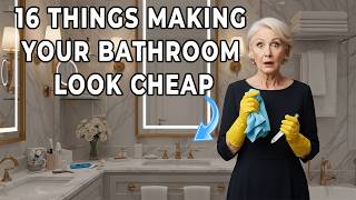 Throw These 16 Things Out Of Your Bathroom Now To Instantly Make It Look Expensive