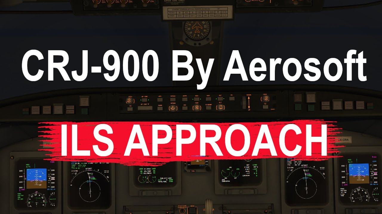 CRJ By Aerosoft |Tutorial| How To Fly The ILS Approach In Simple Steps ...