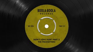 The Pacesetters - Dont Love Hurt (Part 2) (Official Audio) | Boola-Boola Records