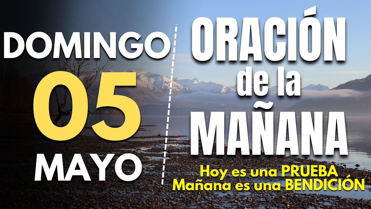 🔥Oracion de la mañana de hoy Domingo 05 de Mayo 2024 | Hoy es una ...