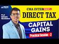 CMA Inter Direct Tax | EXAM-ORIENTED BATCH | CAPIYAL GAINS Practical Session 2 Prof Saleem Quraishee