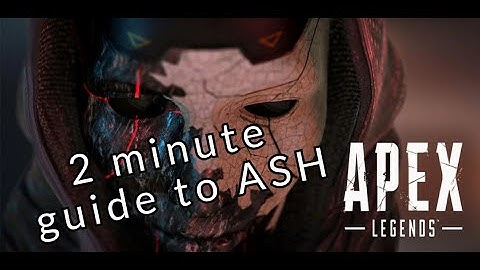 2 minute guide to ASH | Apex Legends
