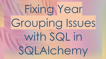 Fixing Year Grouping Issues with SQL in SQLAlchemy