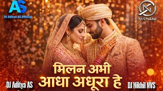 मिलन अभी आधा अधुरा हैं | Milan Abhi Aadha Adhura Hai | DJ Aditya AS  X DJ Nikhil NVS | Latur