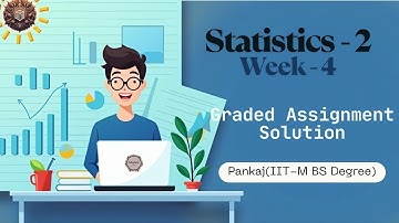 Statistics 2 Week 4 Graded Assignment Solutions