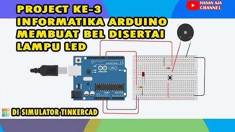 Projek Ke-3 Arduino Informatika Membuat Bel Disertai Lampu LED Simulator Tinkercad