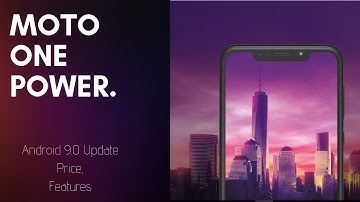 Motorola One Power - The Redmi Note 5 Killer?  Price, Android 9.0 Pie Updates, Launch date