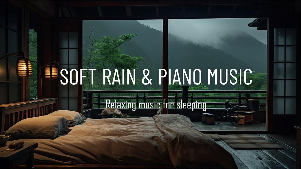 Soft Rain and Relaxing Piano Music for Deep Sleep, Healing of Stress ...
