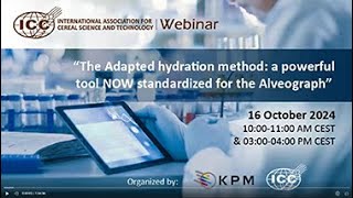 The Adapted hydration method: a powerful tool NOW standardized for the Alveograph  - ICC webinar