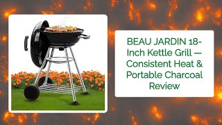 BEAU JARDIN 18-Inch Kettle Grill — Consistent Heat & Portable Charcoal Review
