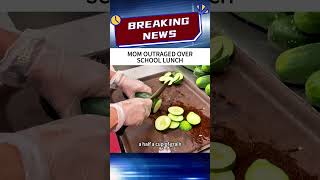 MOM OUTRAGED OVER SCHOOL LUNCH #news #breakingnews #shorts
