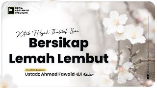 🔴[ LIVE ] 13. BERSIKAP LEMAH LEMBUT | Ustadz Ahmad Fawaid