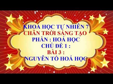 Video Khoa học tự nhiên 7 - Chân trời sáng tạo - Chủ đề 1 -... - youtube