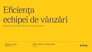 🎙️ Webinar e:corg: cum crești eficiența echipei de vânzări