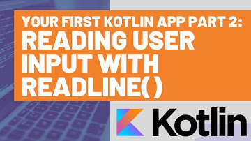 Your First Kotlin App Part 2 - Reading User Input with readLine()