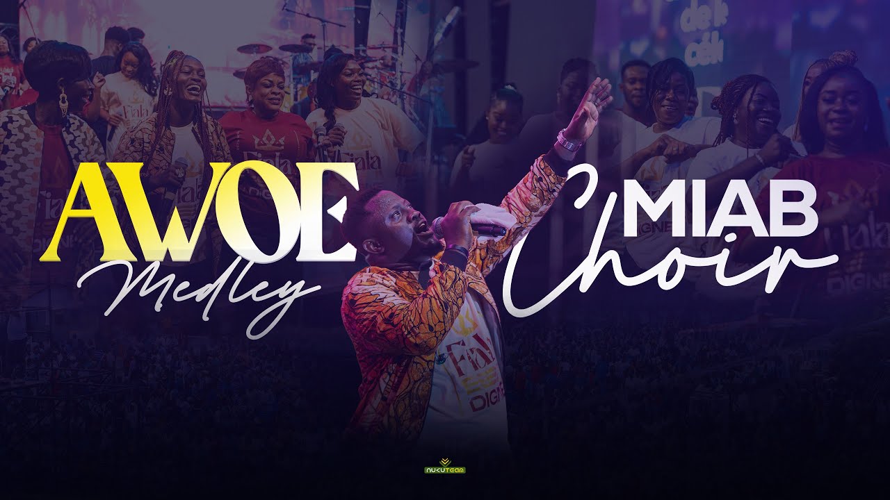 AWOÈ MEDLEY - MIAB CHOIR