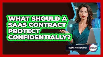 What Should A SaaS Contract Protect Confidentially?
