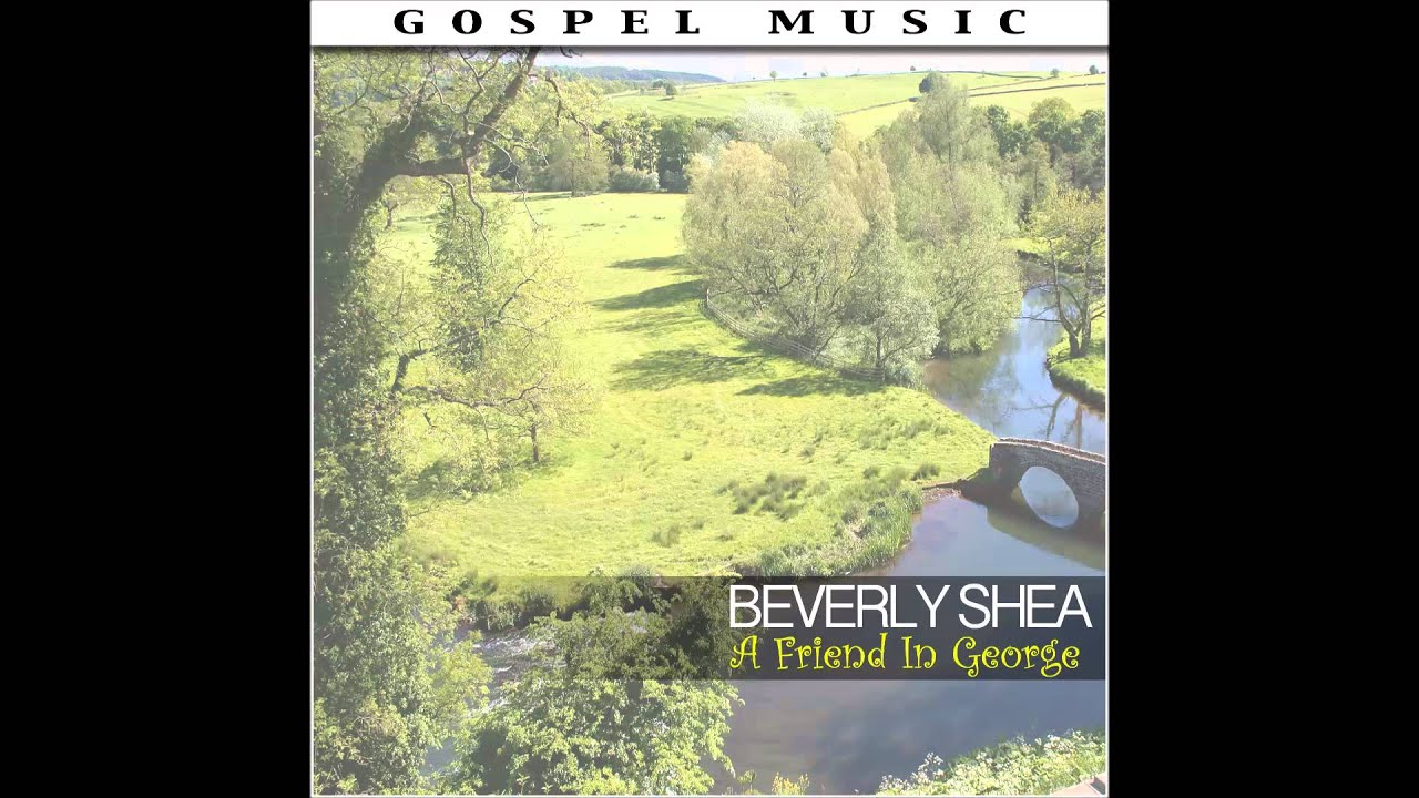 Beverly Shea - A Friend in George - What a Friend We Have In Jesus Beverly Shea - A Friend in George - What a Friend We Have In Jesus