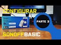 #PARTE 3 | Sonoff BASIC Cómo instalarlo y configurarlo | Domótica | CUSPITECH | Proyecto