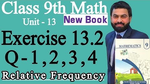 Class 9th Math New Book Ch 13 Exercise 13.2 Question 1,2,3,4- 9th Math E.X 13.2-Relative Frequency