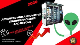 Advanced and Innovative Vending Machines and Beyond