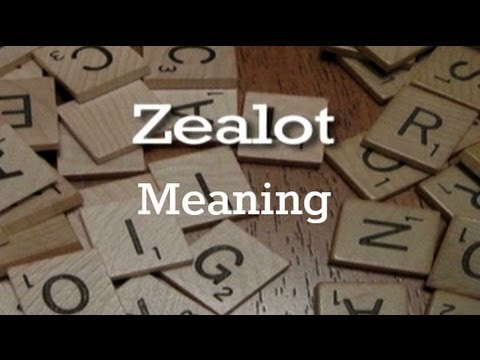 Zealot Meaning | Pronunciation | Origin