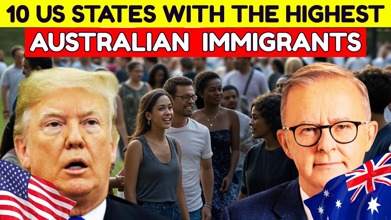 TOP 10 US States With The Highest Number of AUSTRALIAN Immigrants In 2025!