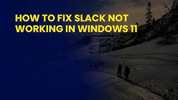 How to Fix Slack Not Working in Windows 11